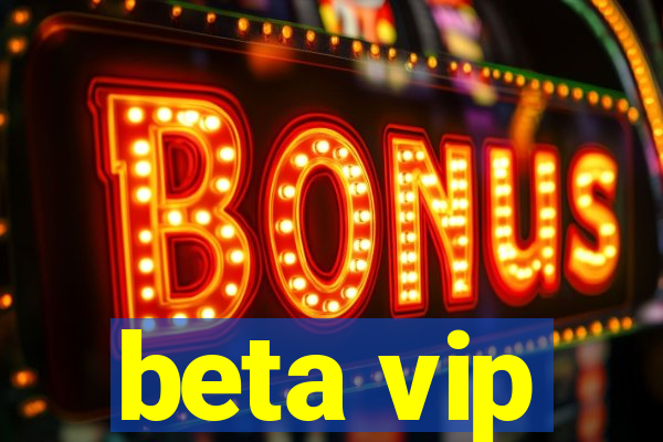 beta vip